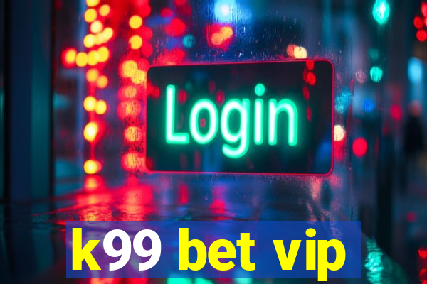 k99 bet vip